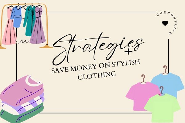 Practical Strategies to Save Money on Stylish Clothing